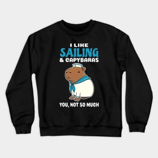 I Like Sailing and Capybaras you not so much cartoon Crewneck Sweatshirt